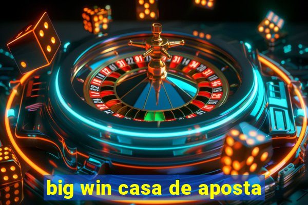 big win casa de aposta